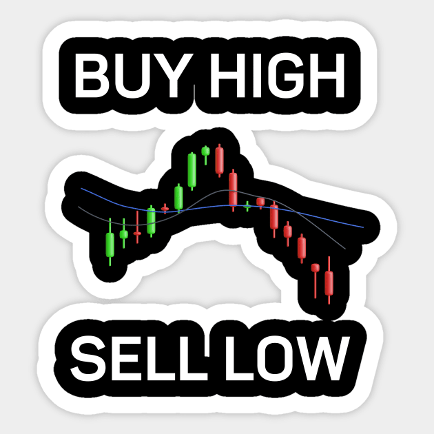 Buy high, sell low Sticker by PD-Store